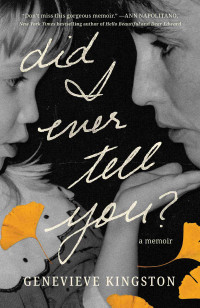 Genevieve Kingston — Did I Ever Tell You: A Memoir