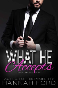 Hannah Ford [Ford, Hannah] — What He Accepts (What He Wants, Book Twenty-Six)