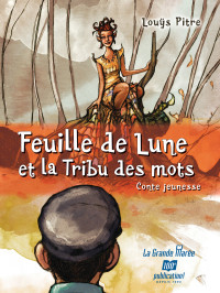 Louÿs Pitre — Feuille de Lune et la tribu des mots