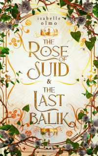 Isabelle Olmo — The Rose of Suid & The Last Balik