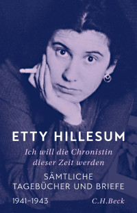 Etty Hillesum;Pierre Bhler;Klaas A. D. Smelik; — Ich will die Chronistin dieser Zeit werden