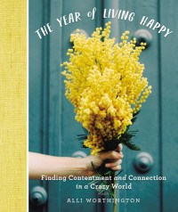 Alli Worthington; — The Year of Living Happy