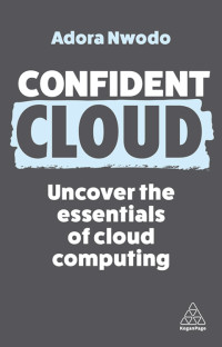 Adora Nwodo — Confident Cloud: Uncover the Essentials of Cloud Computing