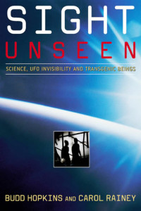 Rainey Carol, Budd Hopkins — Sight unseen. Science, UFO invisibility, and transgenic beings