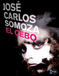 José Carlos Somoza — El Cebo