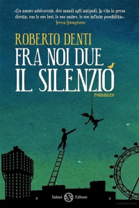 Roberto Denti — Fra noi due il silenzio