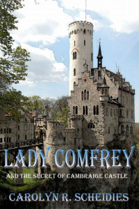 Carolyn R. Scheidies — Lady Comfrey And The Secret Of Cambriage Castle