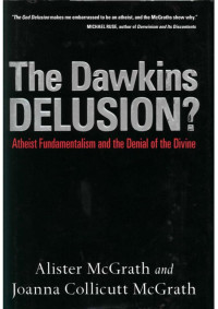 Alister McGrath & Joanna Collicutt McGrath — The Dawkins Delusion? Atheist Fundamentalism and the Denial of the Divine