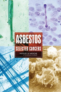 Institute of Medicine, Board on Population Health and Public Health Practices, Committee on Asbestos: Selected Health Effects — Asbestos: Selected Cancers