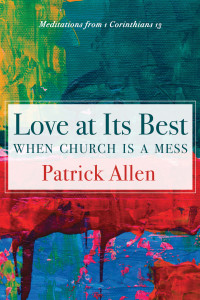 Patrick Allen; — Love at Its Best When Church Is a Mess