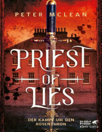 McLean, Peter — Priest of Lies: Der Kampf um den Rosenthron 2 (German Edition)