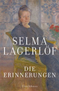 Selma Lagerlöf [Lagerlöf, Selma] — Die Erinnerungen