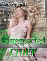 Erin R Flynn — Disrespected Chief (Seraphine Thomas Book 15)