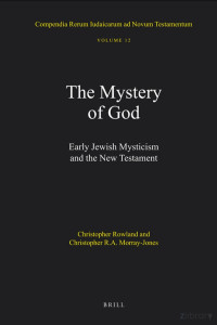 Rowland & Morray-Jones — The Mystery of God; Early Jewish Mysticism and the New Testament (2009)