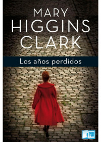 Mary Higgins Clark — Los años perdidos