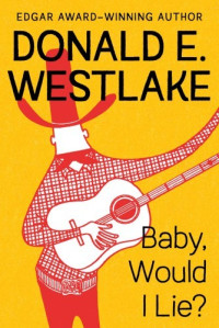 Donald E. Westlake — Baby, Would I Lie?