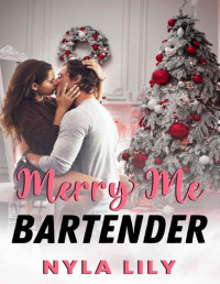 Nyla Lily — Merry Me Bartender: An OTT Instalove Holiday Short Romance