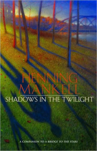Henning Mankell — Shadows in Twilight