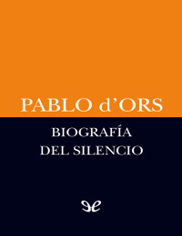 Pablo d’Ors — Biografía del silencio