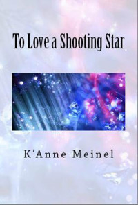 K'Anne Meinel — To Love a Shooting Star