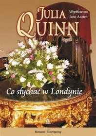 Julia Quinn — Co słychać w Londynie