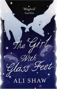 Ali Shaw & 9781848875487 — The Girl With Glass Feet