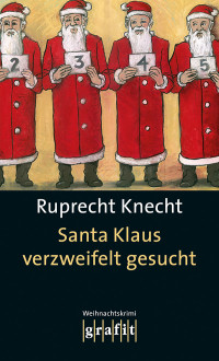 Knecht, Ruprecht — Santa Klaus verzweifelt gesucht