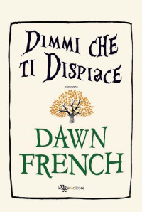 Dawn French — Dimmi che ti dispiace