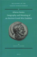 Gerald LaLonde — Athena Itonia: Geography and Meaning of an Ancient Greek War Goddess