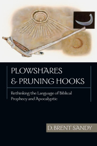 D. Brent Sandy — Plowshares & Pruning Hooks