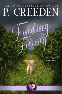 P. Creeden; Sweet Promise Press — Finding Felicity (Gold Coast Retrievers Book 5)