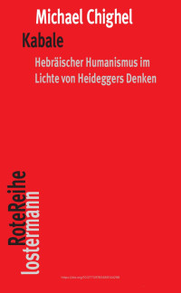 Michael Chighel — Kabale. Hebräischer Humanismus im Lichte von Heideggers Denken