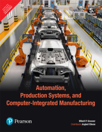 Mikell P. Groover & Joyjeet Ghose — Automation, Production Systems, and Computer-Integrated Manufacturing : 5 Edition