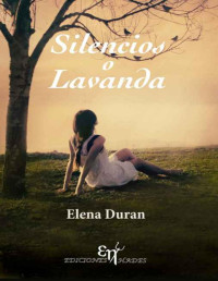 Elena Durán [Durán, Elena] — Silencios o lavanda