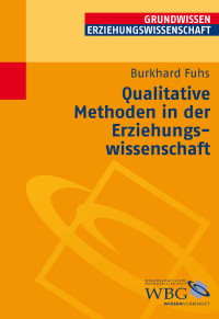 Burkhard Fuhs; — Qualitative Methoden in der Erziehungswissenschaft