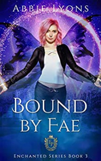 Abbie Lyons — Bound by Fae (Enchanted Penitentiary #3)