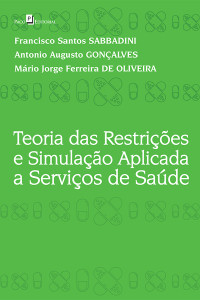 Francisco Santos Sabbadini ;Antonio Augusto Gonalves;Mrio Jorge Ferreira de Oliveira; — Teoria das Restries e Simulao Aplicada a Servios de Sade