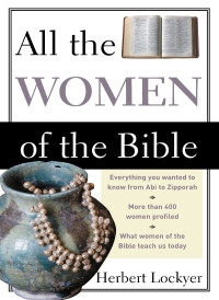 Herbert Lockyer; — All the Women of the Bible