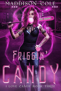 Maddison Cole — Friggin Candy