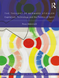 Ross Abbinnett — The Thought of Bernard Stiegler