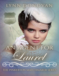 Lynn Donovan [Donovan, Lynn] — An Agent for Laurel (The Pinkerton Matchmaker Book 23)
