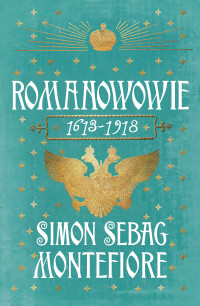 Simon Sebag Montefiore — Romanowowie 1613–1918