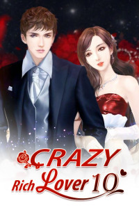 Mobo Reader & Yue Xia Xiao Hun — Crazy Rich Lover 10: Departure From The Past And Longing For The Future (Crazy Rich Lover Series)