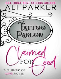 Ali Parker — Claimed for Good: A Business of Love Novel