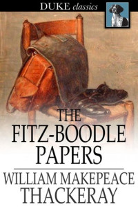 William Makepeace Thackeray [Thackeray, William Makepeace] — The Fitz-Boodle Papers