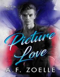 A.F. Zoelle — Picture Love: An MM Brother's Best Friend Age Gap Romance (Good Bad Idea Book 6)