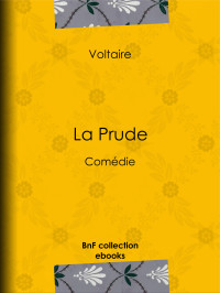 Voltaire — La Prude - Comédie