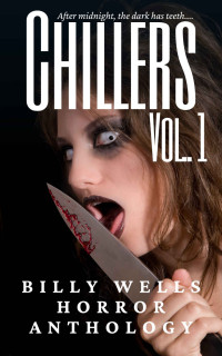 Billy Wells — Chillers-Volume 1 (Billy Wells Horror Anthology)