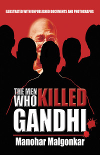 Malgonkar, Manohar — The Men Who Killed Gandhi