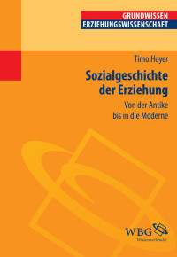 Hoyer, Timo — Sozialgeschichte der Erziehung: Von der Antike bis in die Moderne